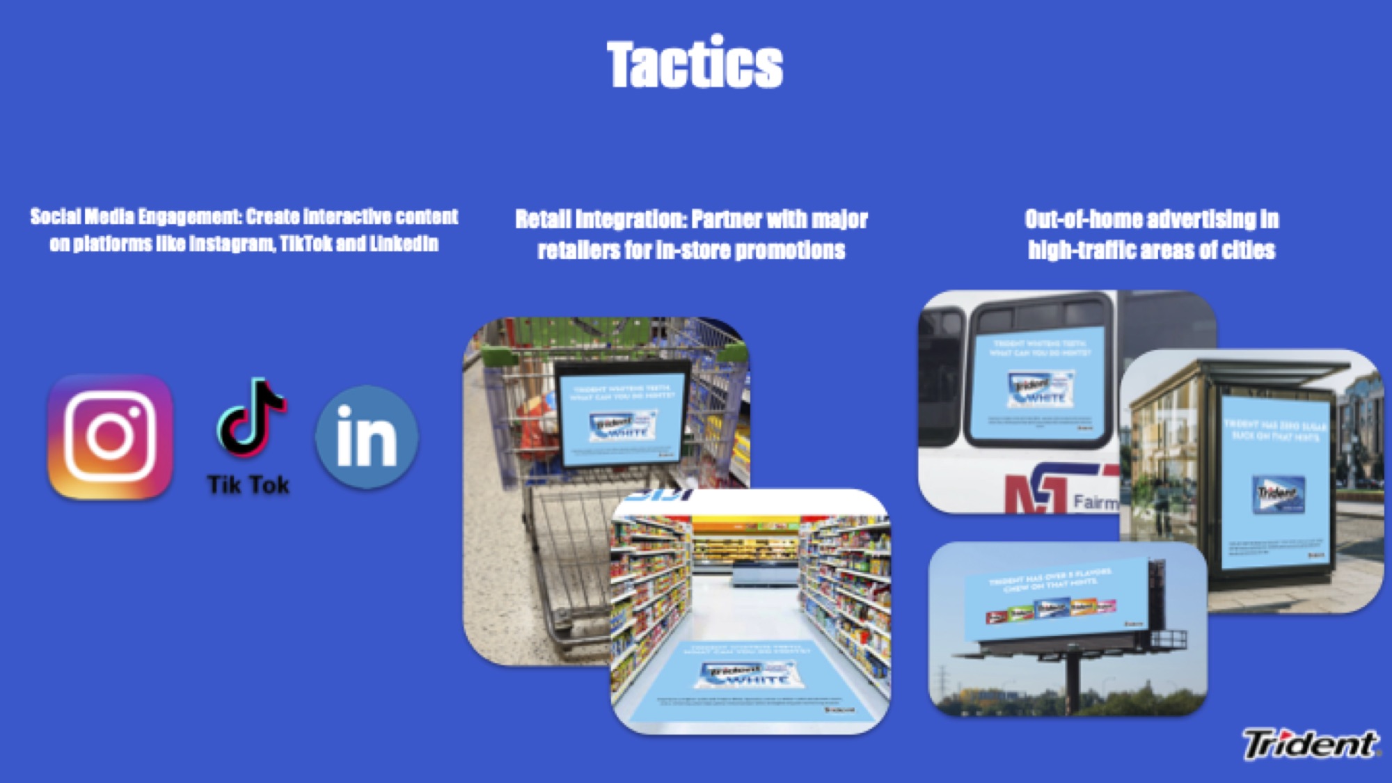Marketing tactics: social media (Instagram, TikTok, LinkedIn), retail in-store, and out-of-home ads.