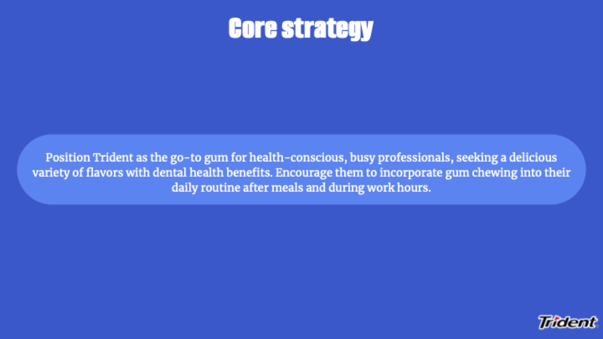 Core strategy for Trident gum